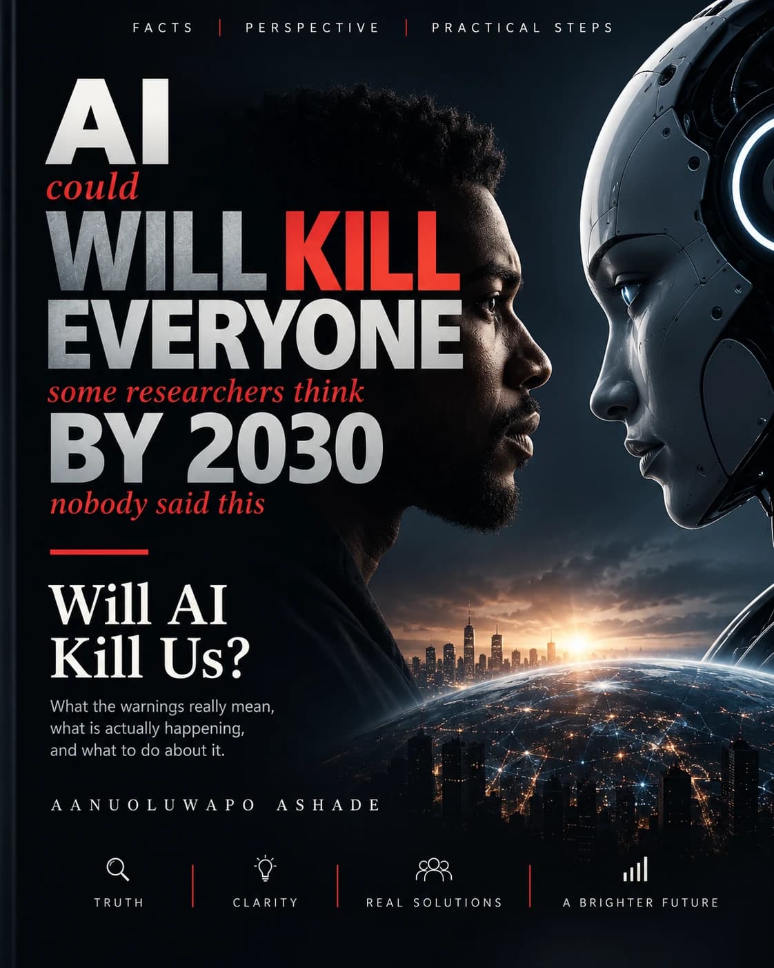 Will AI Kill Us? — What the warnings really mean, what is actually happening, and what to do about it.