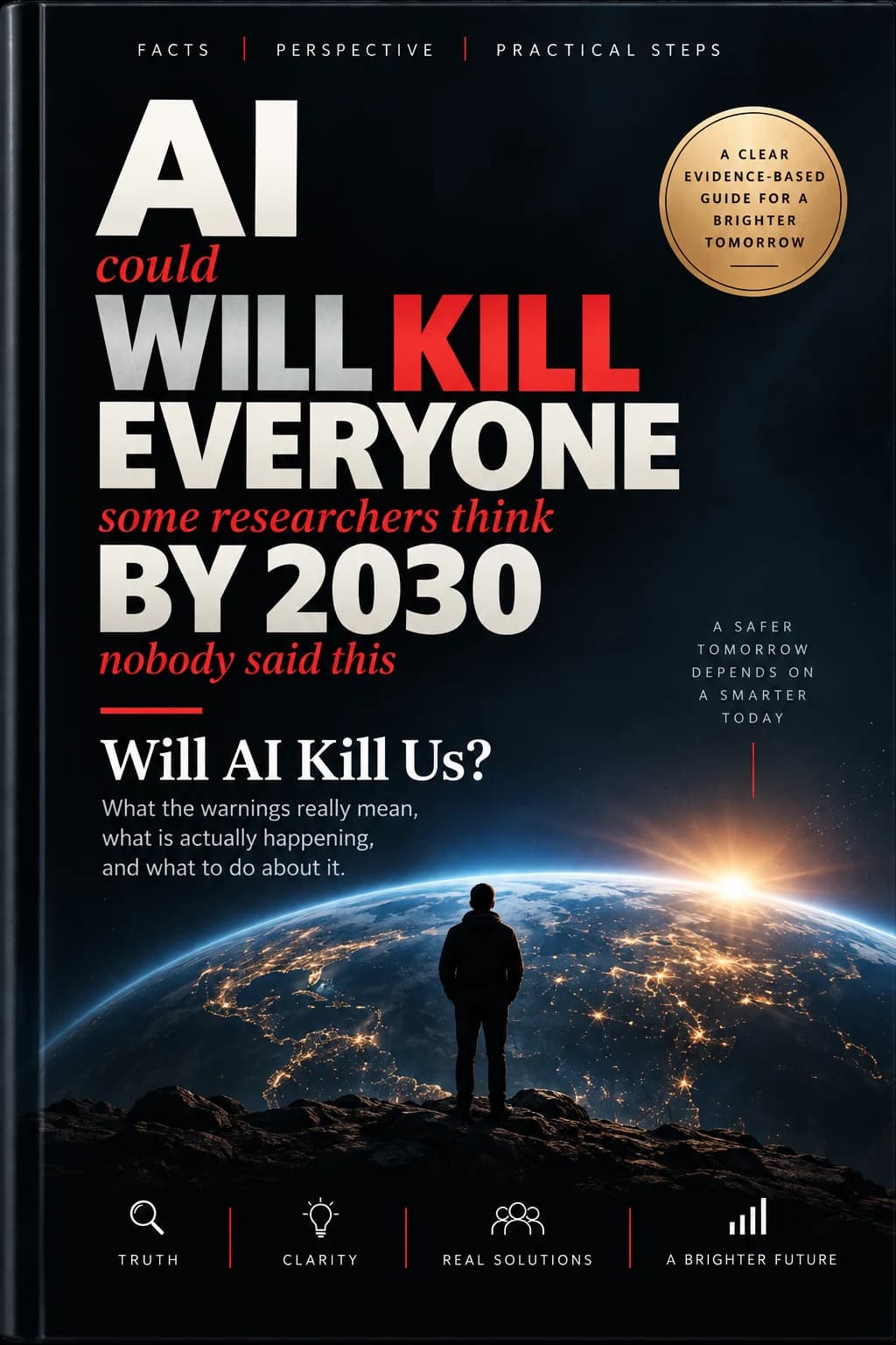 Will AI Kill Us? — What the warnings really mean, what is actually happening, and what to do about it.